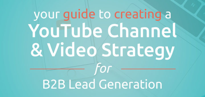 Guide to Creating A YouTube Channel & Video Strategy