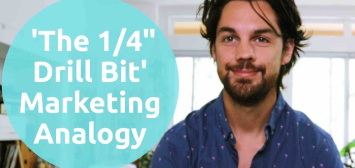 The ‘1/4″ Drill bit’ Marketing Analogy (Video)